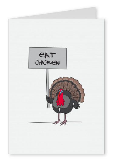 Eat chicken. Pavo con un cartel de protesta.