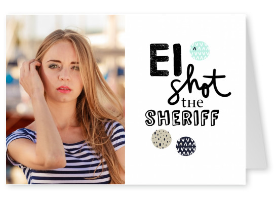 Ei shot the sheriff