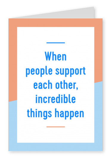 ansichtkaart te zeggen Wanneer mensen elkaar ondersteunen, ongelooflijke dingen gebeuren