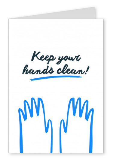 cartão-postal dizendo: Mantenha as mãos limpas!