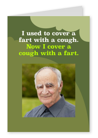 postcard I used to cover a fart with a cough now I cover a fart with a fart