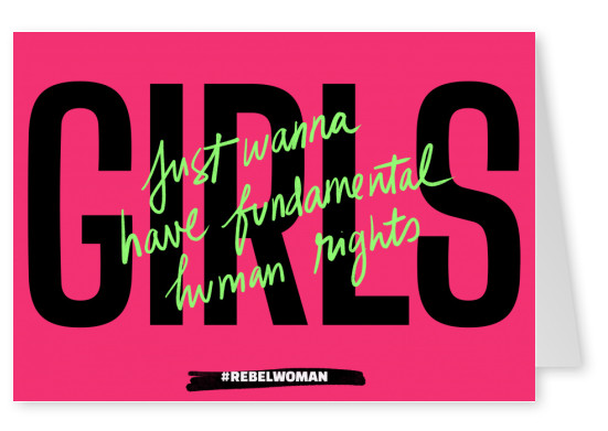 Girls just want to have fundamental human rights - #rebelwoman