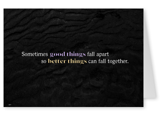 saying good things fall apart so better things can fall together