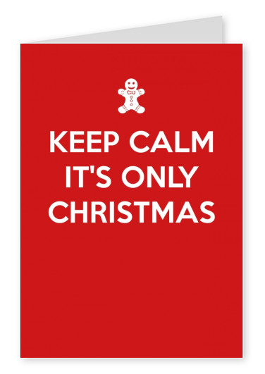 Keep calm it's only Christmas
