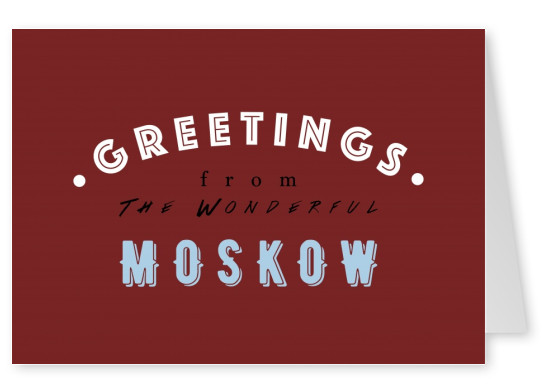 Greetings from the wonderful Moskow