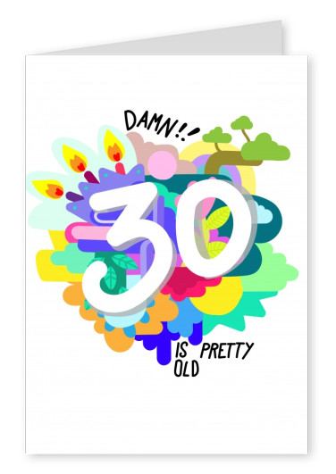 colorful card 30. Birthday 30 is pretty old