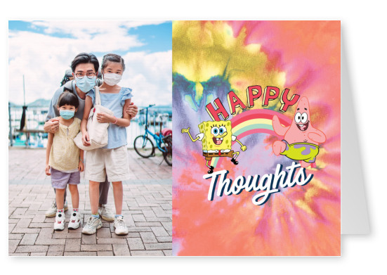 Happy Thoughts - Spongebob and Patrick on a Tye-Dye background