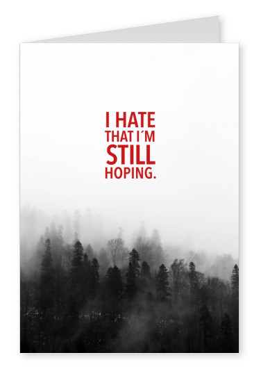 postcard saying I hate that I'm still hoping