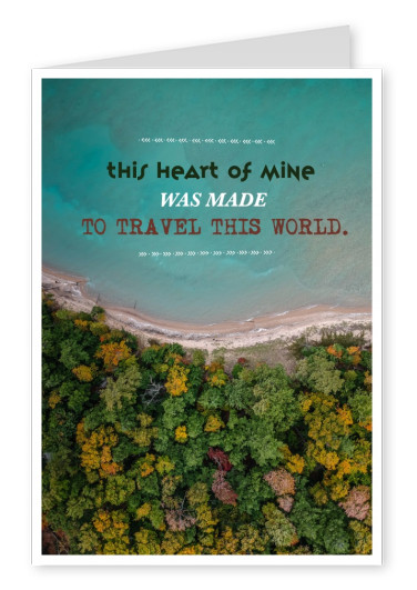 postcard quote this heart of mine was made to travel this world