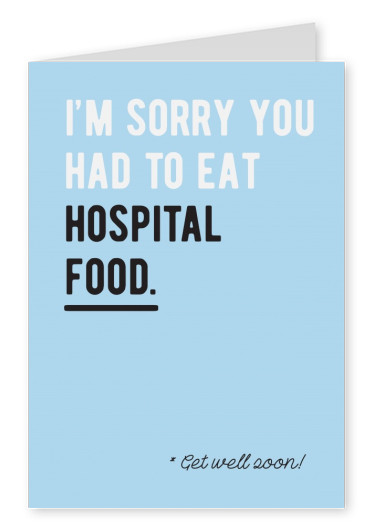 I'm sorry you had to eat hospital food!