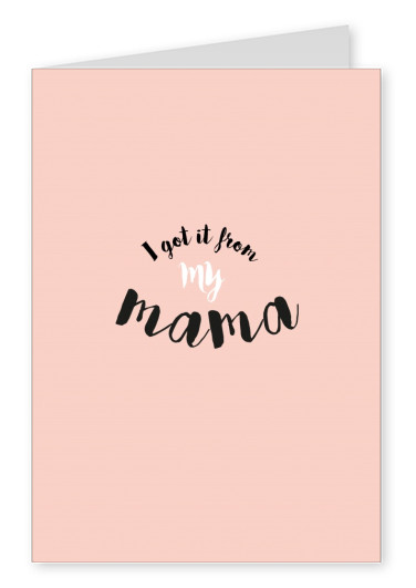 pink card saying I got it from my mama
