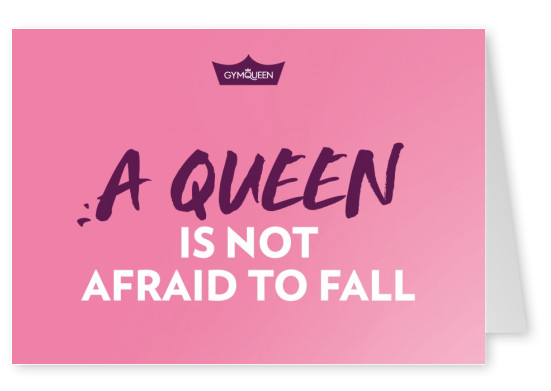 GYMQUEEN A queen is not afraid to fall
