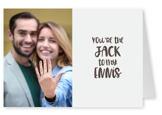 You're the Jack to my Ennis