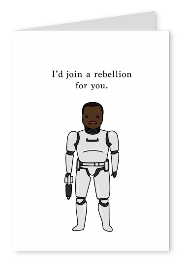 I'd join a rebellion for you.