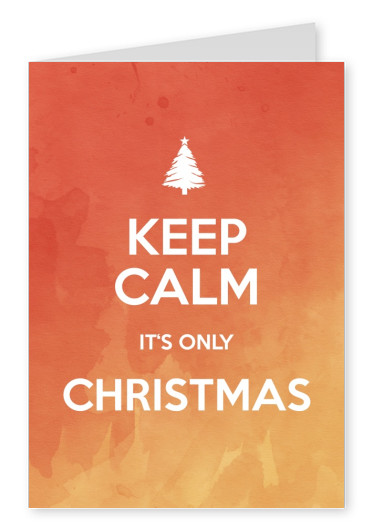 Keep Calm It's Only Christmas Quote