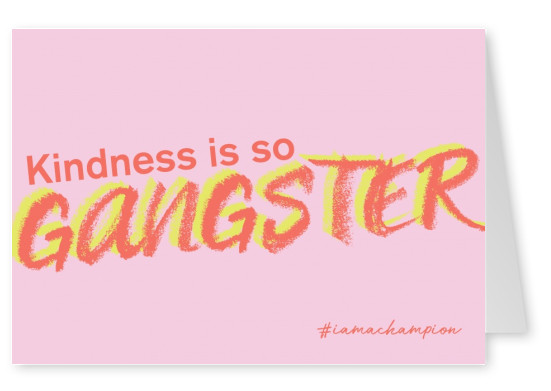 Kindness Gangster - #iamachampion
