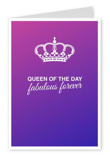 Koningin van de dag - heerlijk voor eeuwig ansichtkaart 