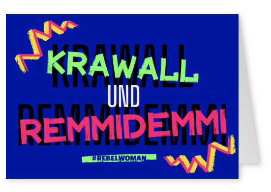 Krawall und Remmidemmi - #rebelwoman