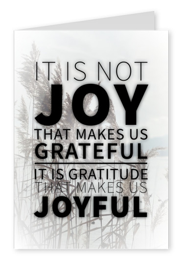 postal diciendo Que no la alegría que nos hace agradecidos, es la gratitud que nos hace alegres