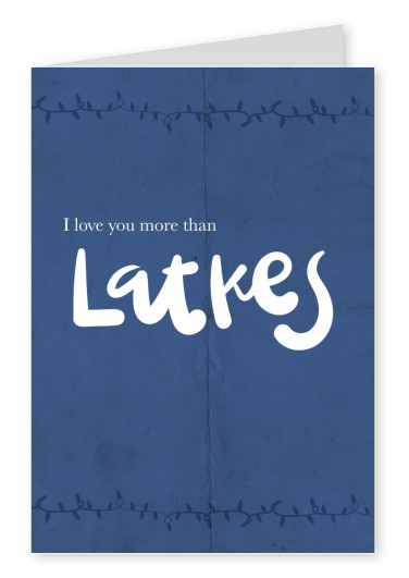 I love you more than latkes