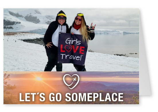 Girls LOVE Travel  Let's go someplace