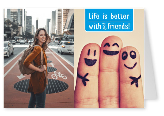 fingers with painted smileys and quote: life is better with good friends