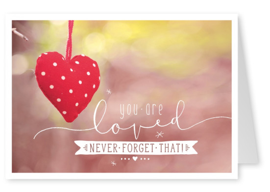 postcard SegensArt You are loved. Never forget that
