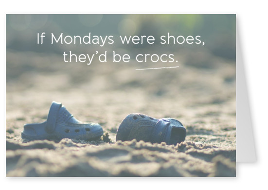 Als maandag waren schoenen, ze worden crocs.