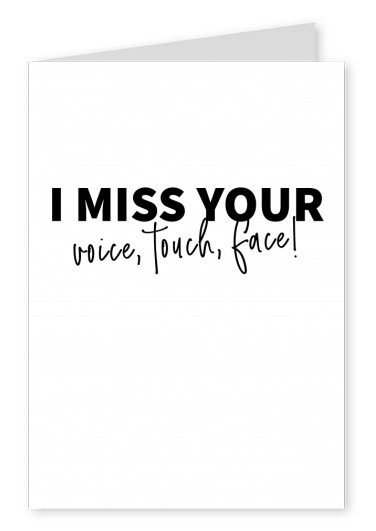postcard saying I miss your voice, touch, face