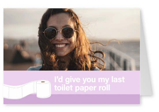 Je voudrais vous donner mon dernier rouleau de papier toilette
