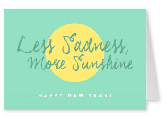 Less Sadness, more Sunshine. Happy New Year!