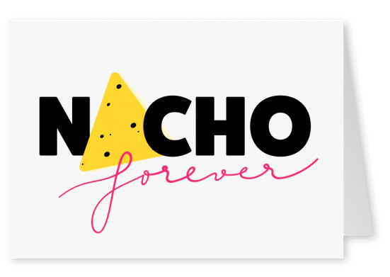 Nacho forever