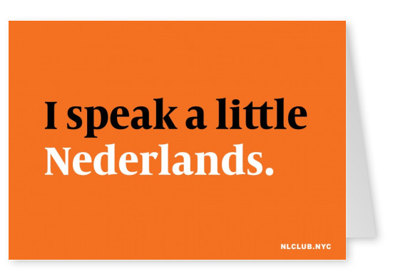 NL CLUB NYC I speak a little Nederlands.