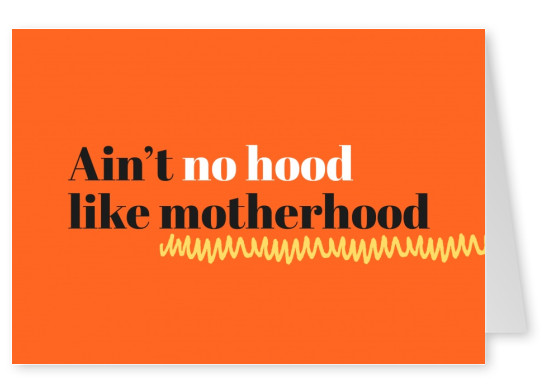 Ain't no hood like motherhood