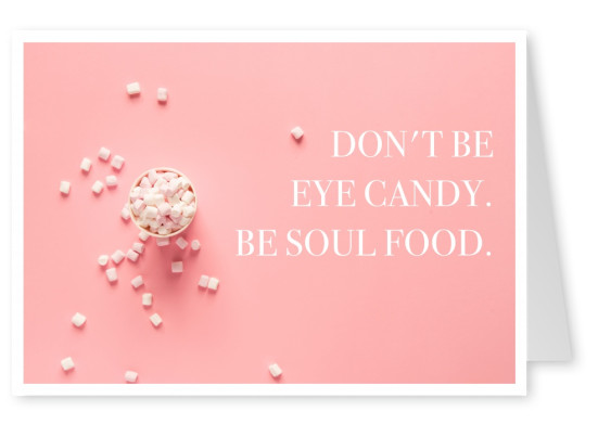la cita no ser caramelo del ojo. Ser alimento para el alma.