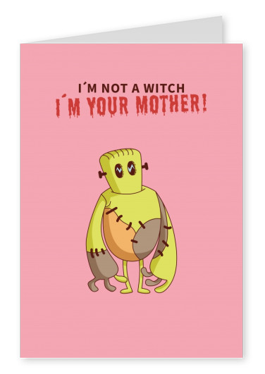 quote card I'm not a witch. I'm your mother!
