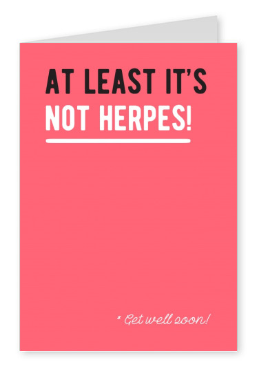 At least it's not herpes!