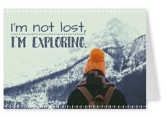 postcard saying I'm not lost I'm exploring