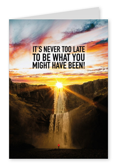 Nunca es demasiado tarde para ser lo que podrías haber sido