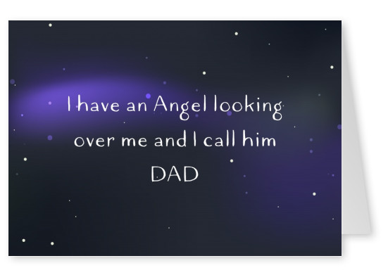 I have an Angel looking over me and I call him DAD