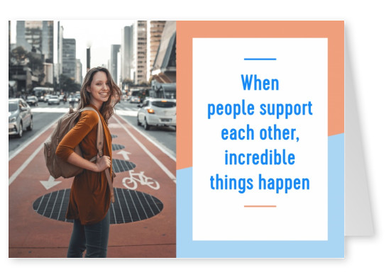 postcard saying When people support each other, incredible things happen