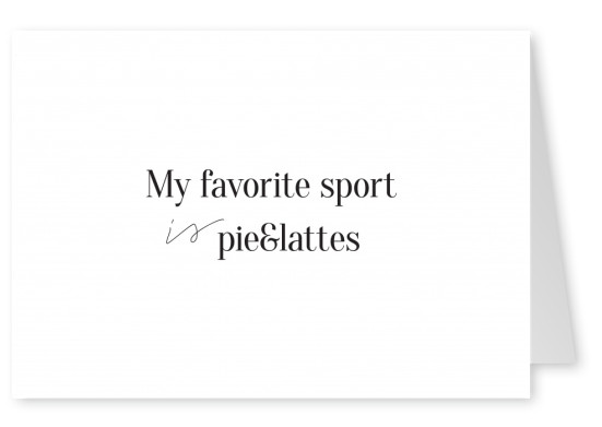Letras pretas em fundo branco, My favorite sport is pie&lattes