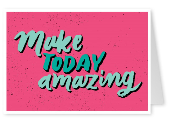 pink postcard with make today amazing in turquoise