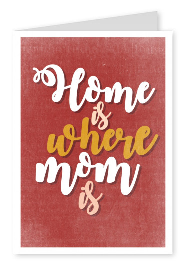 postcard with slogan home is where mom is