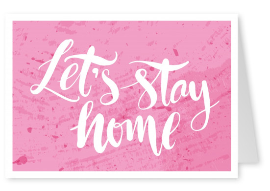 pink postcard with white let's stay home slogan