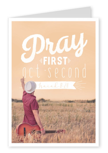 postcard SegensArt Pray first, act second Isaiah 8:20