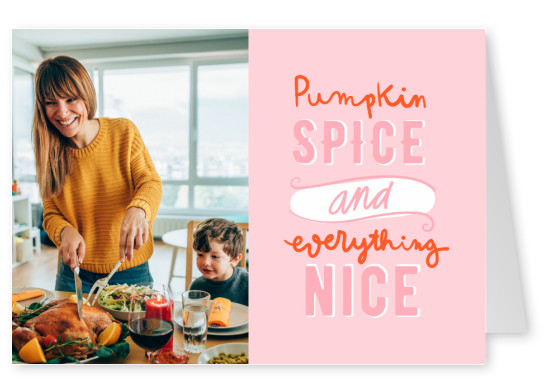 Pumpkin Spice & Everything Nice. 
