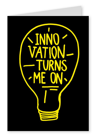 Quote Innovation turns me on
