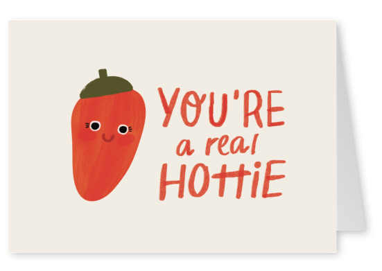 You're a real hottie