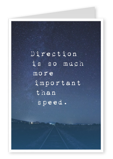 vykort citat Riktning som är så mycket viktigare än hastighet